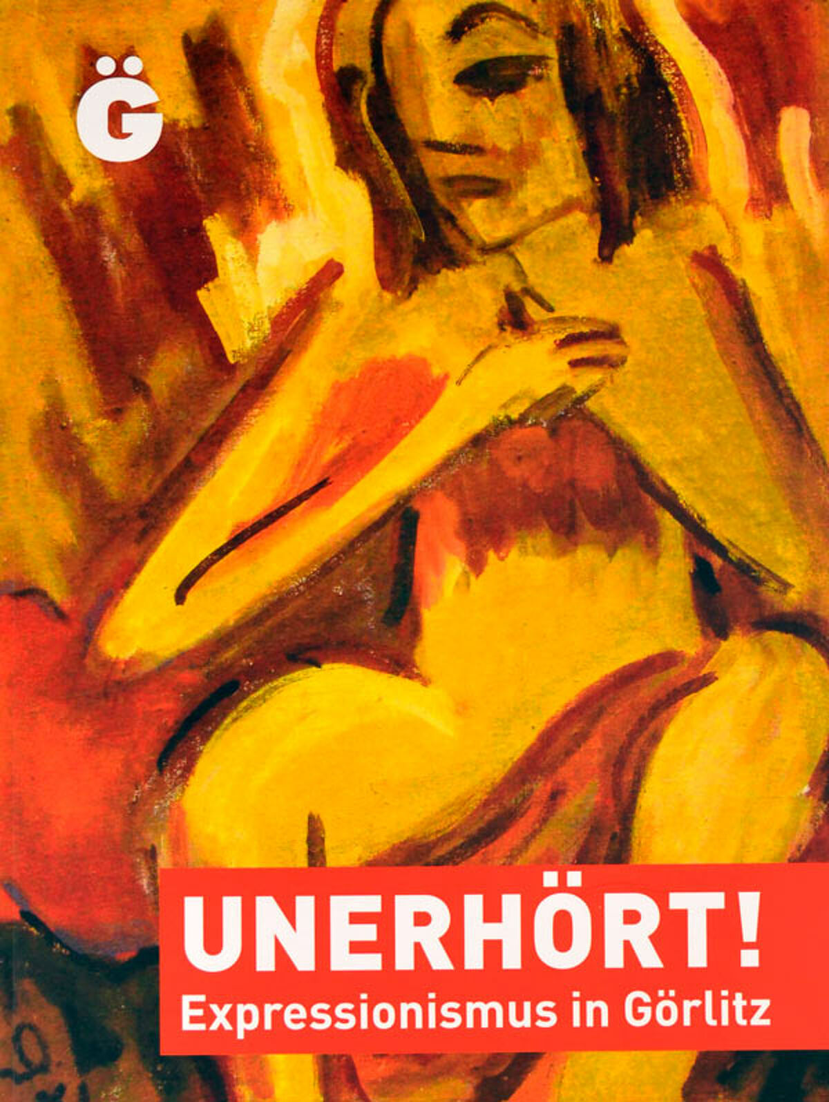 Unerhört! Expressionismus in Görlitz