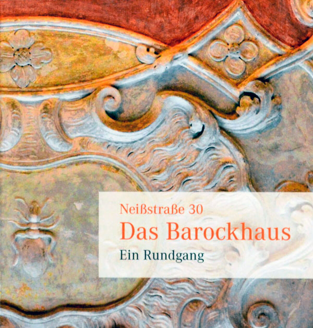 Neißstraße 30 – Das Barockhaus, ein Rundgang