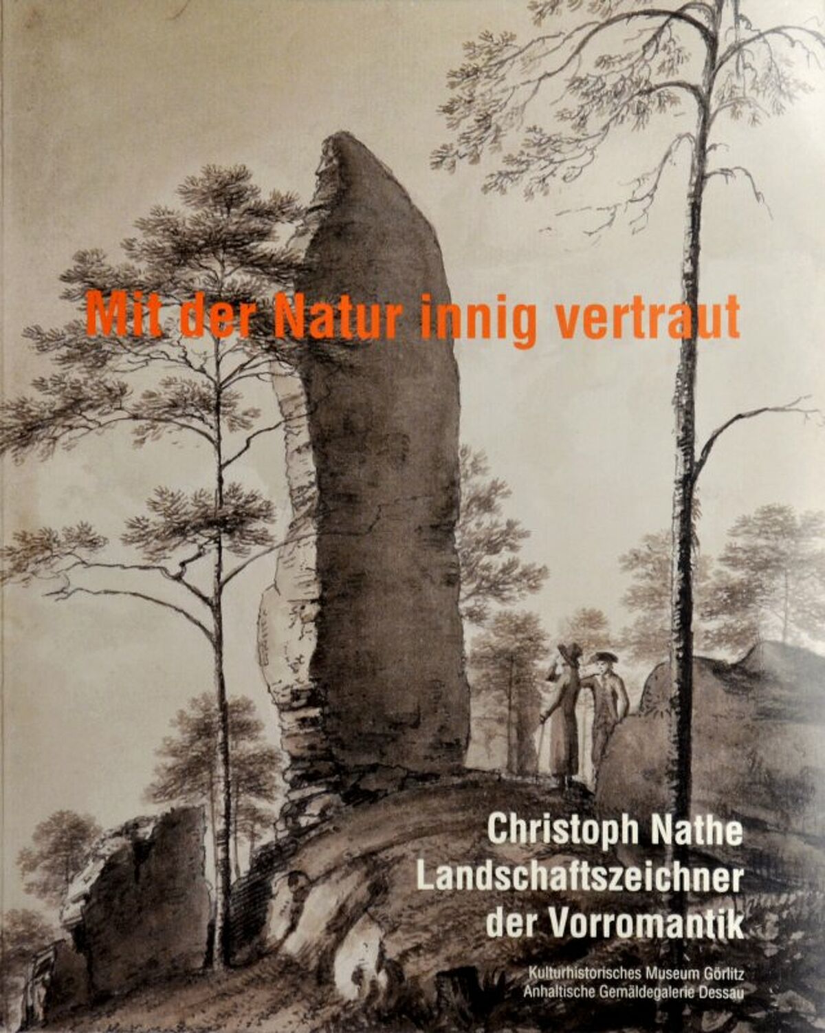 Mit der Natur innig vertraut – Christoph Nathe, Landschaftszeichner der Vorromantik