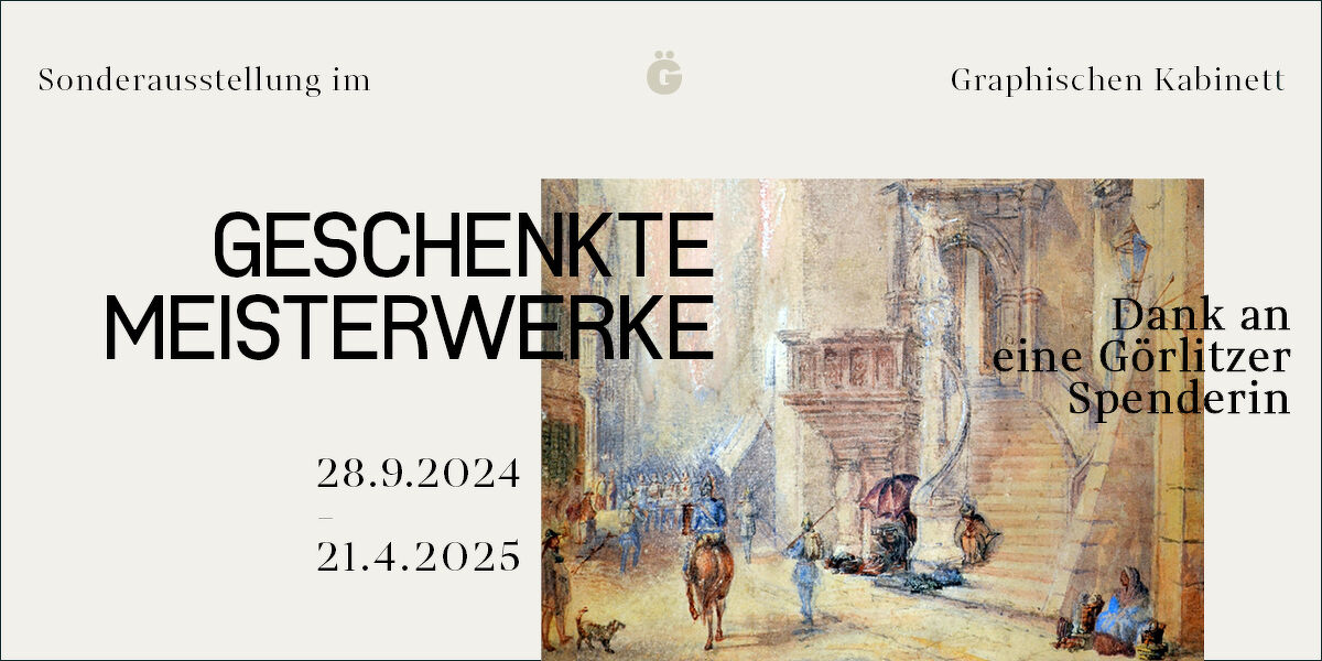 Ausstellungstitel der Sonderausstellung »geschenkte Meisterwerke« Motiv: Unbekannter englischer Künstler Blick vom Untermarkt auf das Görlitzer Rathaus und in die Brüderstraße, 1866